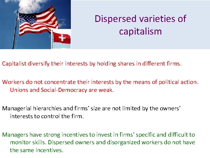 Dispersed varieties of capitalism Capitalist diversify their interests by holding shares in different firms.