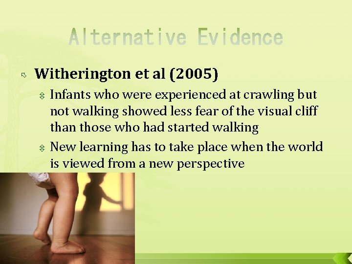  Witherington et al (2005) Infants who were experienced at crawling but not walking