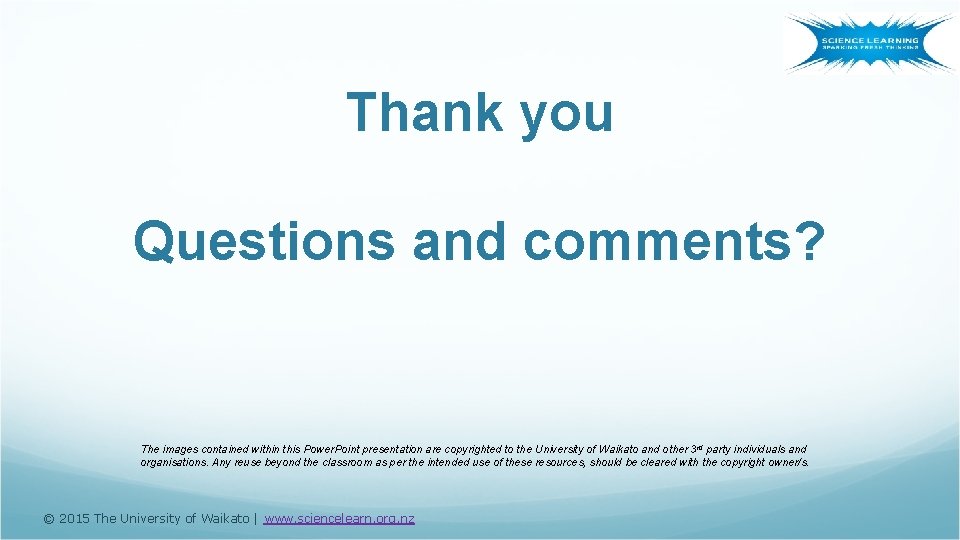 Thank you Questions and comments? The images contained within this Power. Point presentation are