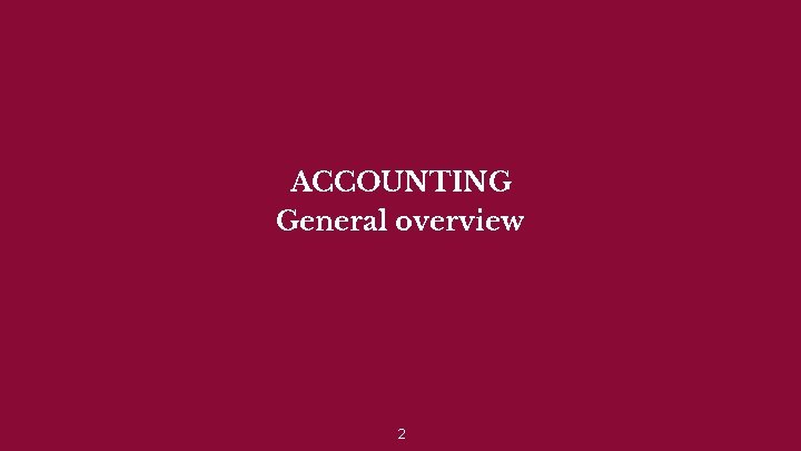 ACCOUNTING General overview 2 