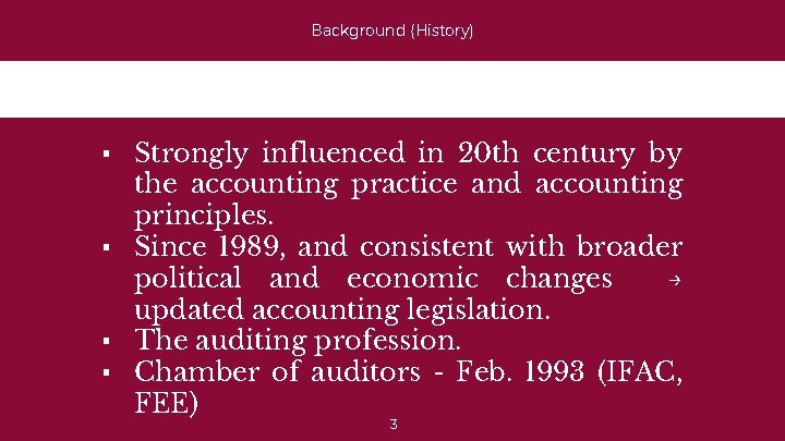 Background (History) ▪ Strongly influenced in 20 th century by the accounting practice and