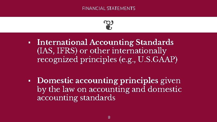 FINANCIAL STATEMENTS ▪ International Accounting Standards (IAS, IFRS) or other internationally recognized principles (e.