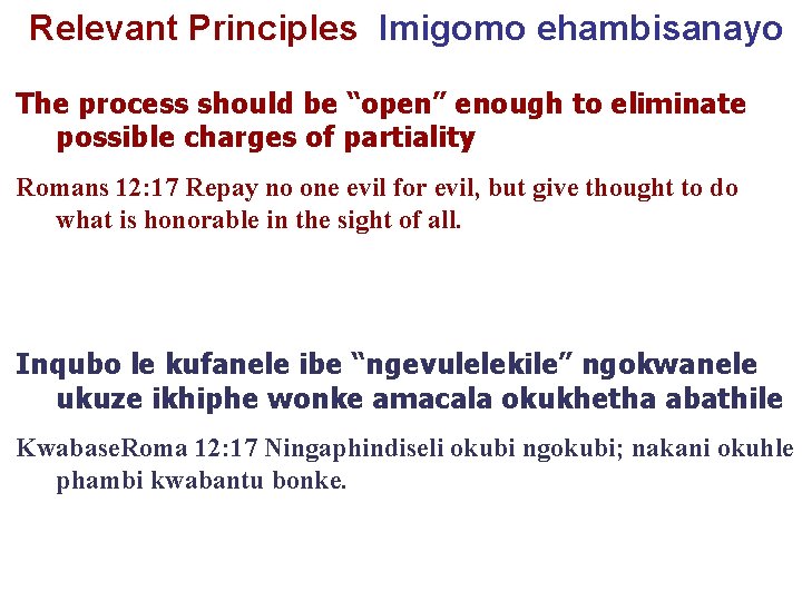 Relevant Principles Imigomo ehambisanayo The process should be “open” enough to eliminate possible charges