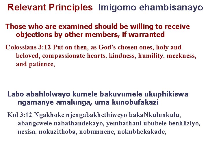 Relevant Principles Imigomo ehambisanayo Those who are examined should be willing to receive objections