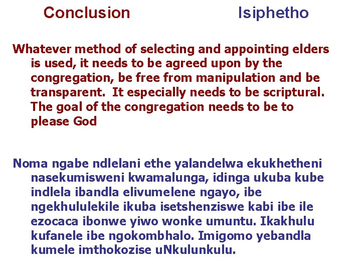 Conclusion Isiphetho Whatever method of selecting and appointing elders is used, it needs to