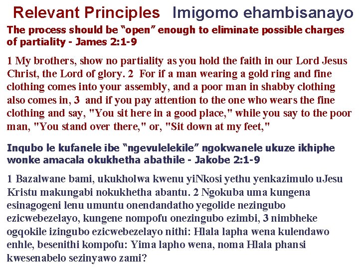 Relevant Principles Imigomo ehambisanayo The process should be “open” enough to eliminate possible charges