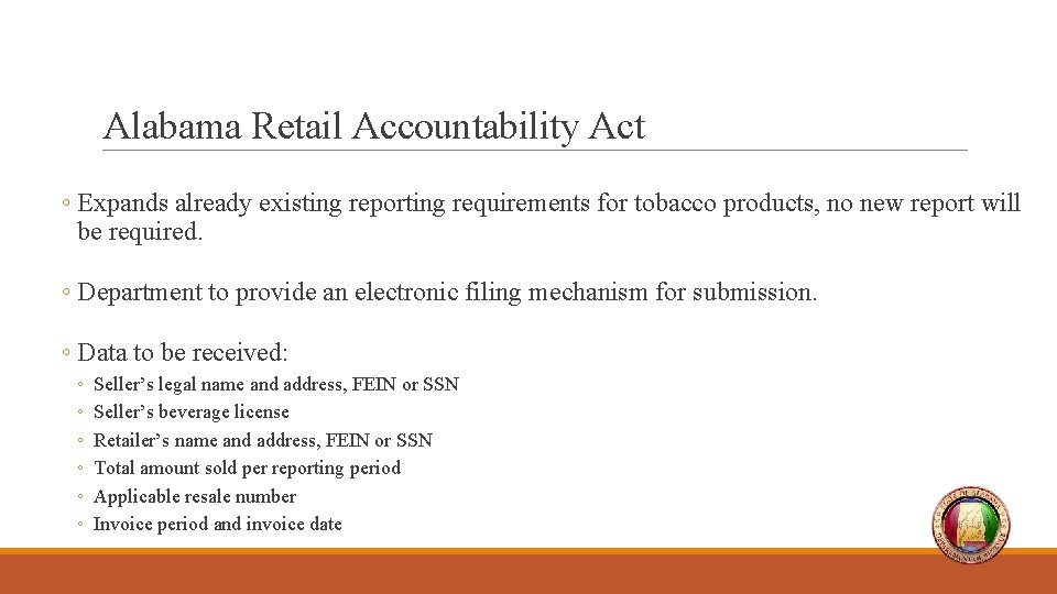 Alabama Retail Accountability Act ◦ Expands already existing reporting requirements for tobacco products, no