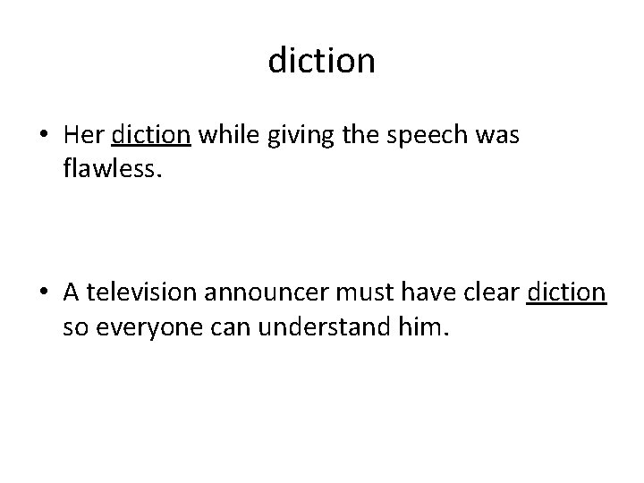 diction • Her diction while giving the speech was flawless. • A television announcer