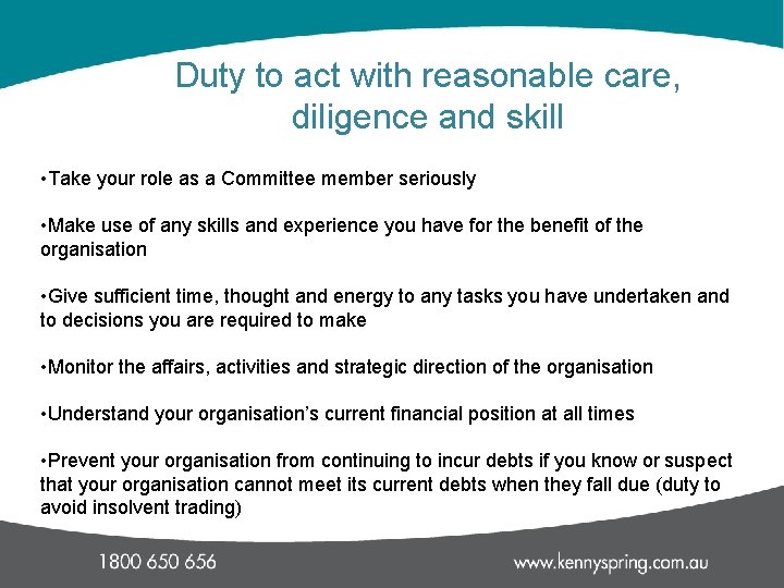 Duty to act with reasonable care, diligence and skill • Take your role as