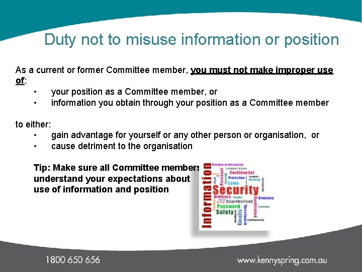 Duty not to misuse information or position As a current or former Committee member,