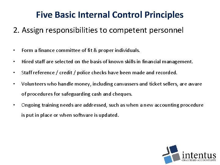 Five Basic Internal Control Principles 2. Assign responsibilities to competent personnel • Form a