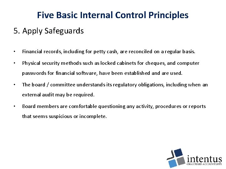 Five Basic Internal Control Principles 5. Apply Safeguards • Financial records, including for petty