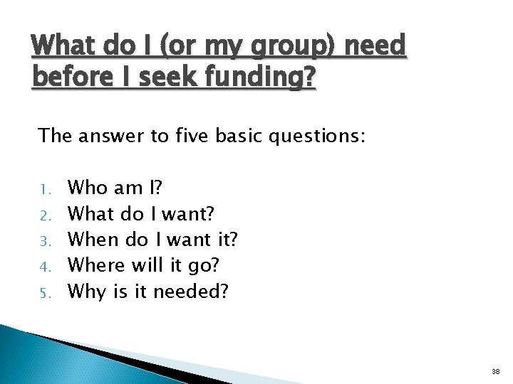 What do I (or my group) need before I seek funding? The answer to