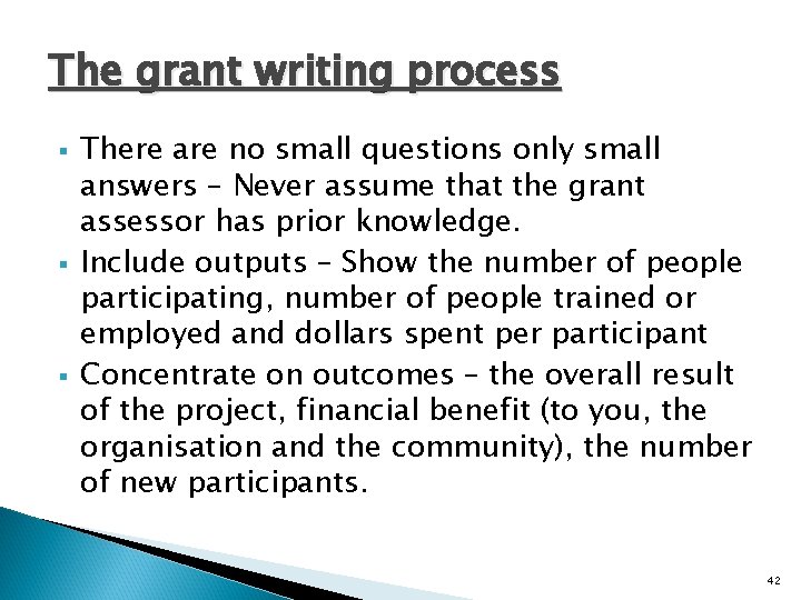 The grant writing process § § § There are no small questions only small