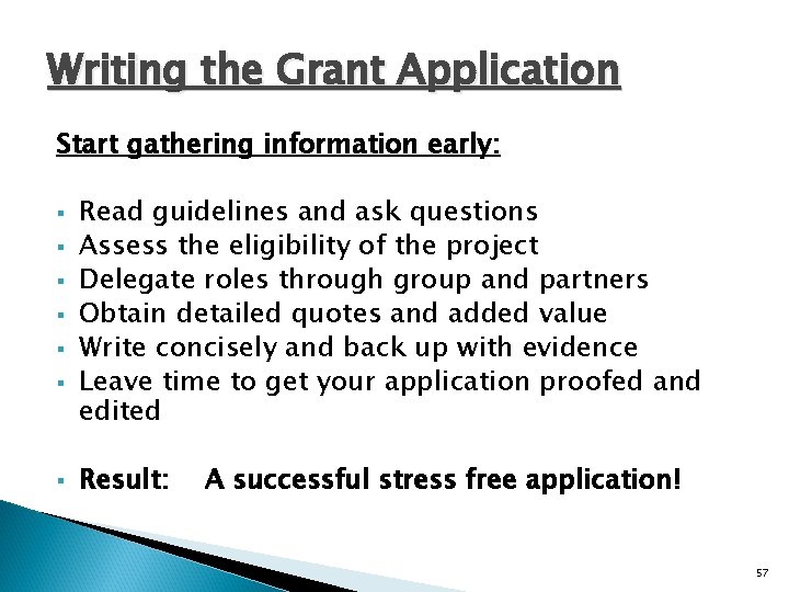 Writing the Grant Application Start gathering information early: § § § § Read guidelines