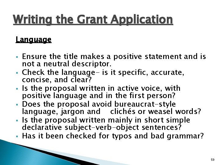 Writing the Grant Application Language § § § Ensure the title makes a positive