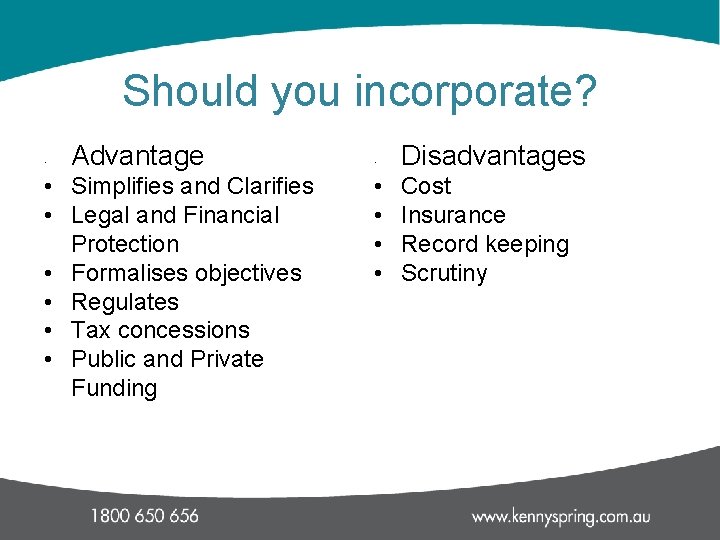 Should you incorporate? • Advantage • Simplifies and Clarifies • Legal and Financial Protection