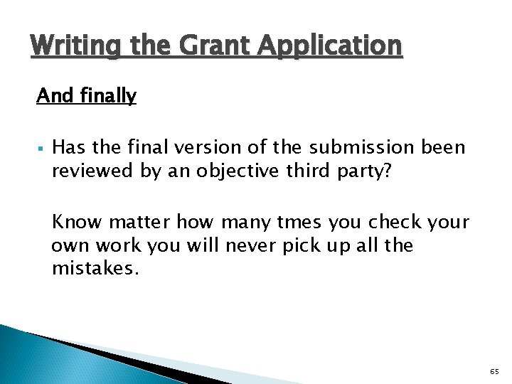 Writing the Grant Application And finally § Has the final version of the submission