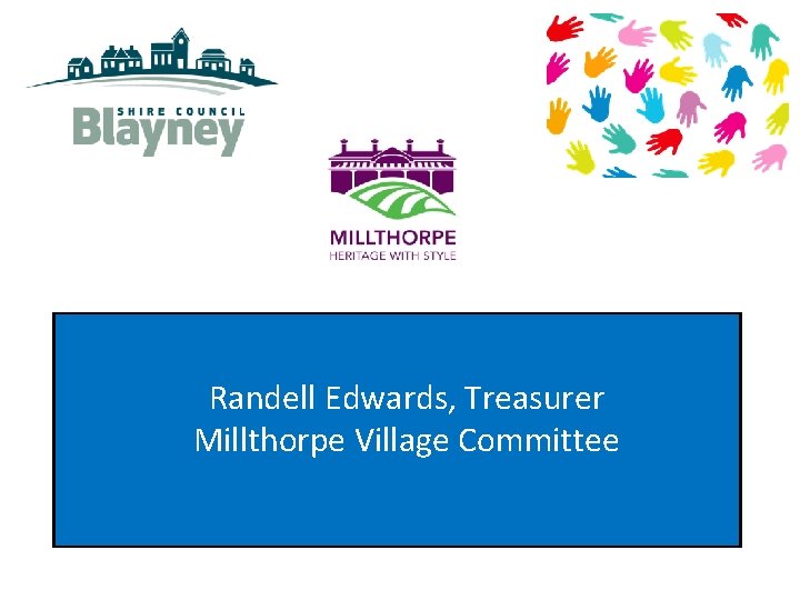 Randell Edwards, Treasurer Millthorpe Village Committee 