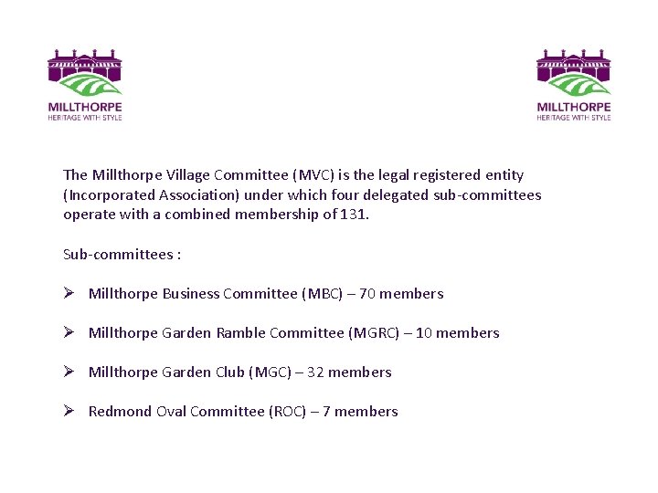 The Millthorpe Village Committee (MVC) is the legal registered entity (Incorporated Association) under which