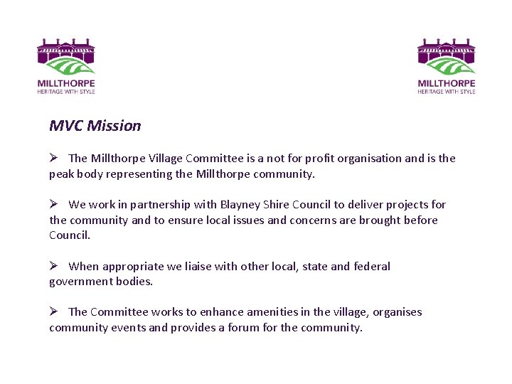 MVC Mission Ø The Millthorpe Village Committee is a not for profit organisation and