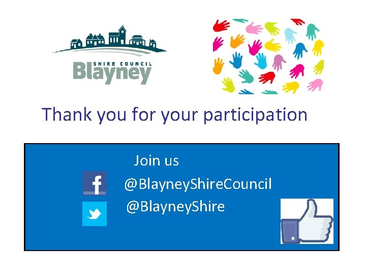 Thank you for your participation Join us @Blayney. Shire. Council @Blayney. Shire 