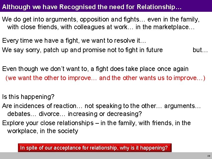 Although we have Recognised the need for Relationship… We do get into arguments, opposition