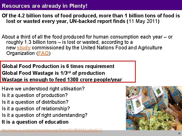Resources are already in Plenty! Of the 4. 2 billion tons of food produced,