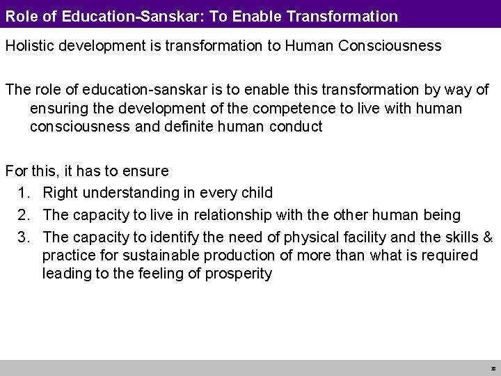 Role of Education-Sanskar: To Enable Transformation Holistic development is transformation to Human Consciousness The