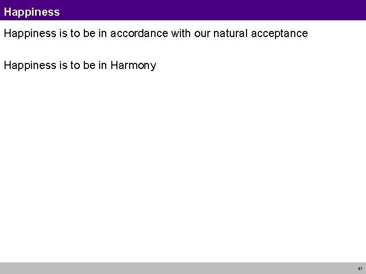 Happiness is to be in accordance with our natural acceptance Happiness is to be