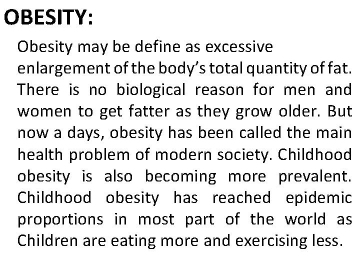 OBESITY: Obesity may be define as excessive enlargement of the body’s total quantity of