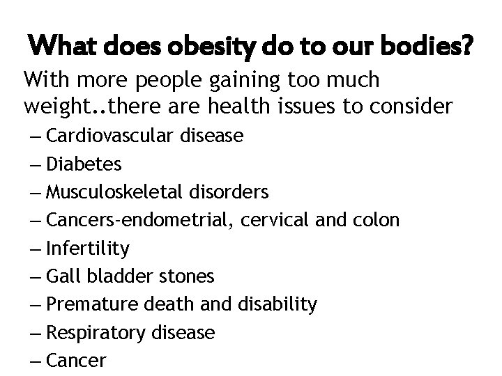 What does obesity do to our bodies? With more people gaining too much weight.