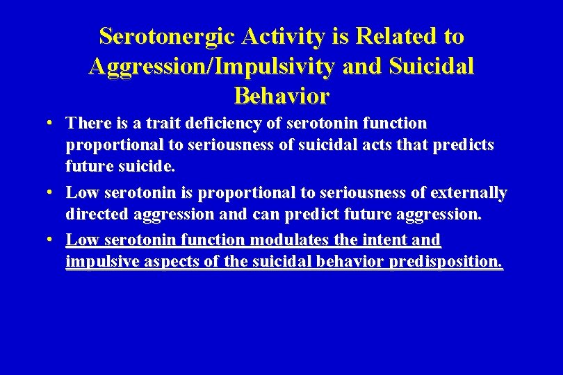 Serotonergic Activity is Related to Aggression/Impulsivity and Suicidal Behavior • There is a trait