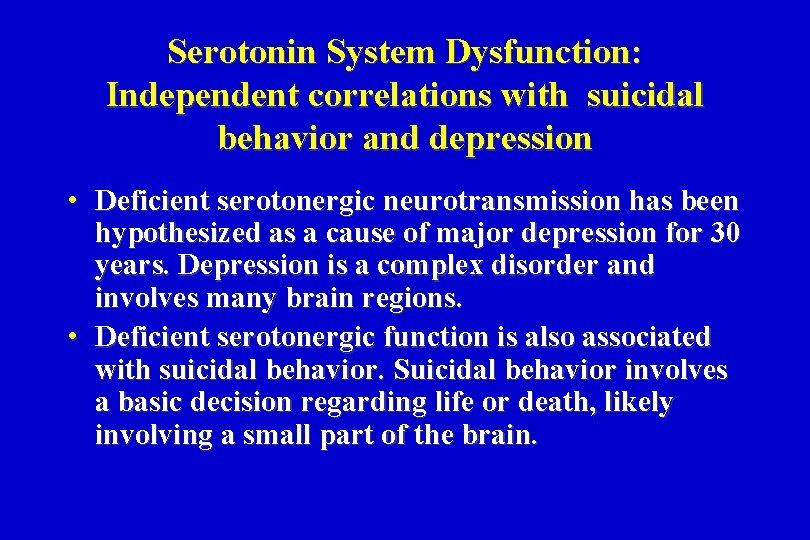 Serotonin System Dysfunction: Independent correlations with suicidal behavior and depression • Deficient serotonergic neurotransmission