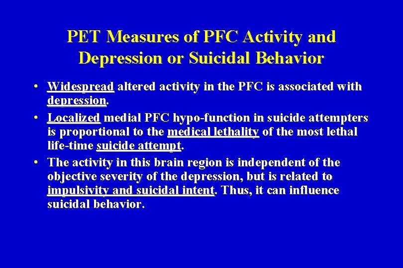 PET Measures of PFC Activity and Depression or Suicidal Behavior • Widespread altered activity