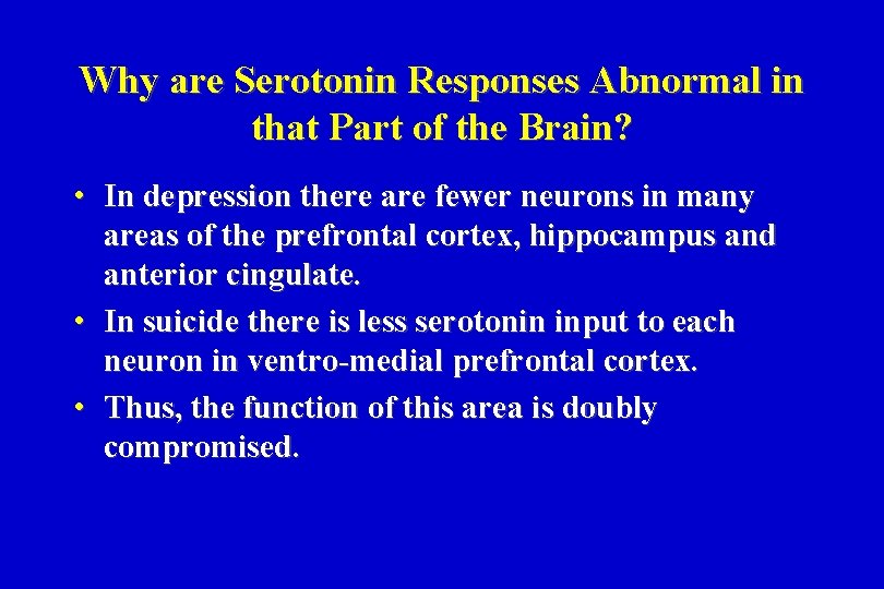 Why are Serotonin Responses Abnormal in that Part of the Brain? • In depression