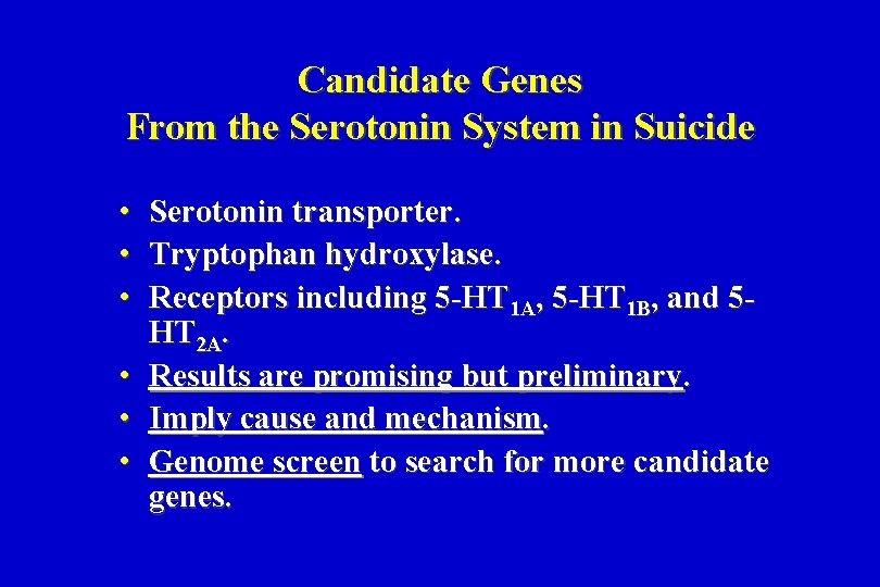 Candidate Genes From the Serotonin System in Suicide • • • Serotonin transporter. Tryptophan