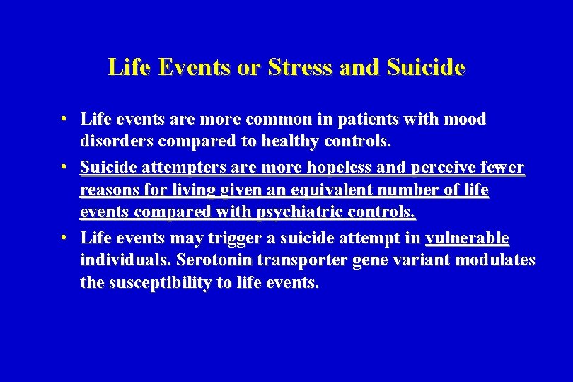 Life Events or Stress and Suicide • Life events are more common in patients