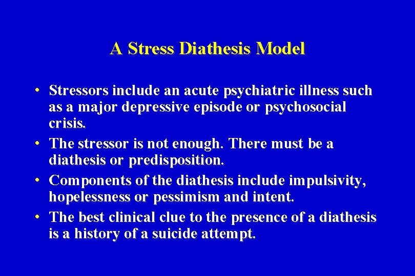 A Stress Diathesis Model • Stressors include an acute psychiatric illness such as a