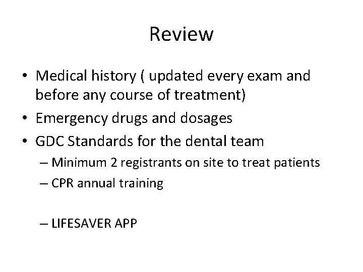 Review • Medical history ( updated every exam and before any course of treatment)