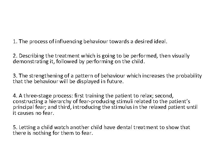 1. The process of influencing behaviour towards a desired ideal. 2. Describing the treatment