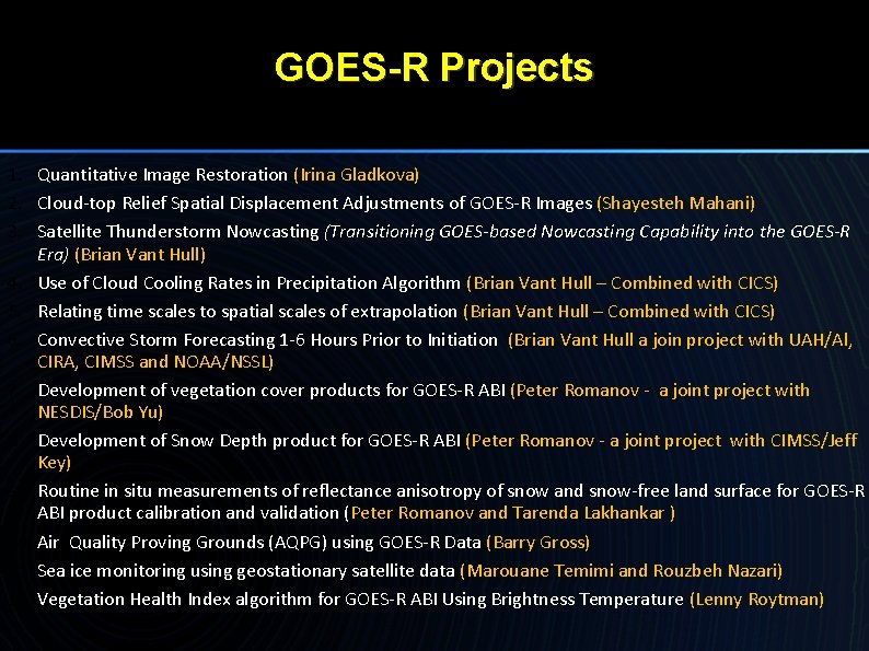 GOES-R Projects 1. Quantitative Image Restoration (Irina Gladkova) 2. Cloud-top Relief Spatial Displacement Adjustments