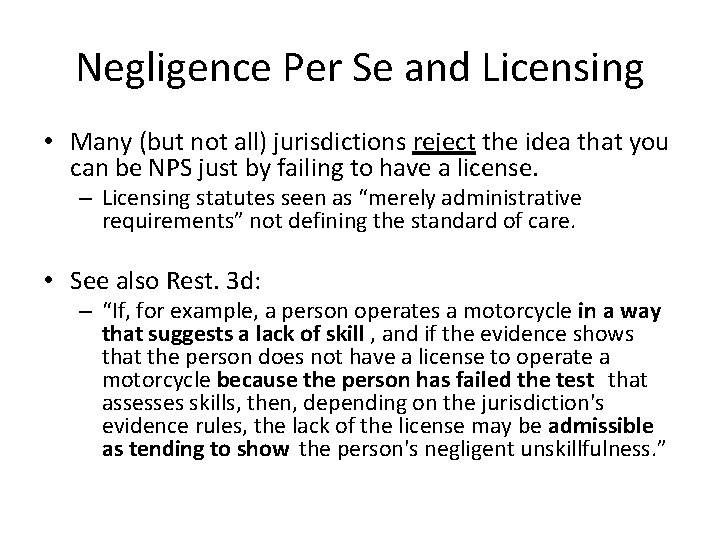 Negligence Per Se and Licensing • Many (but not all) jurisdictions reject the idea