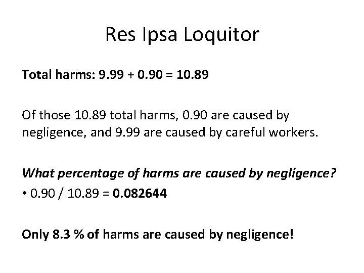Res Ipsa Loquitor Total harms: 9. 99 + 0. 90 = 10. 89 Of