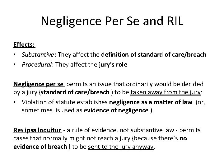 Negligence Per Se and RIL Effects: • Substantive: They affect the definition of standard