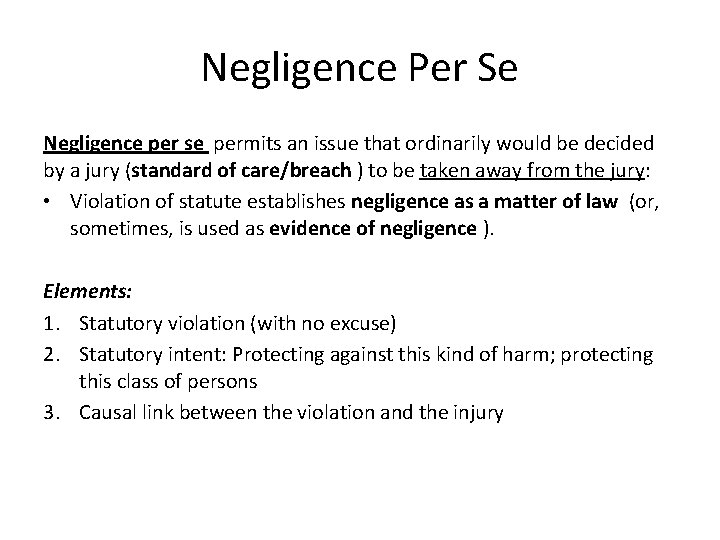 Negligence Per Se Negligence per se permits an issue that ordinarily would be decided