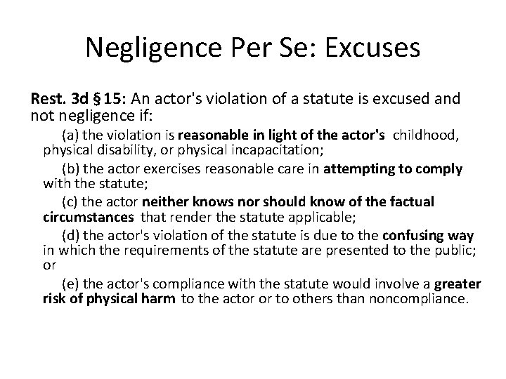Negligence Per Se: Excuses Rest. 3 d § 15: An actor's violation of a