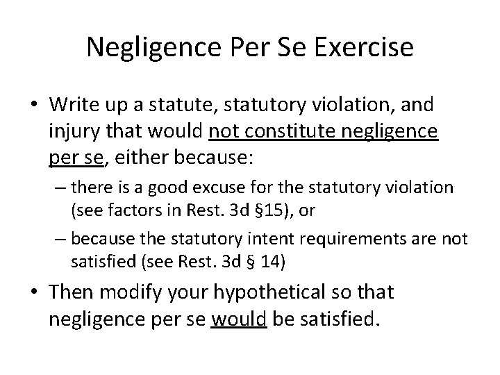 Negligence Per Se Exercise • Write up a statute, statutory violation, and injury that