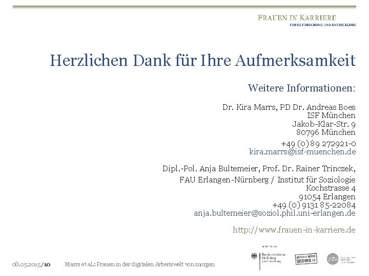 Herzlichen Dank für Ihre Aufmerksamkeit Weitere Informationen: Dr. Kira Marrs, PD Dr. Andreas Boes