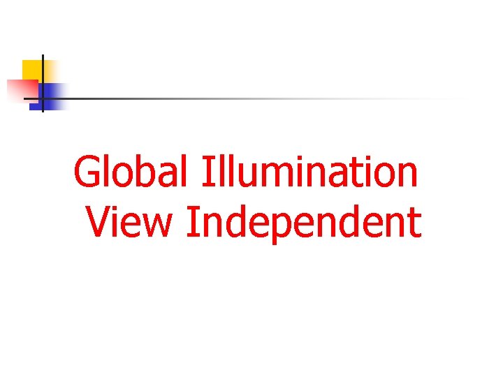 Global Illumination View Independent 